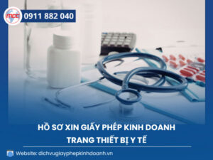 Hồ sơ xin giấy phép kinh doanh trang thiết bị y tế