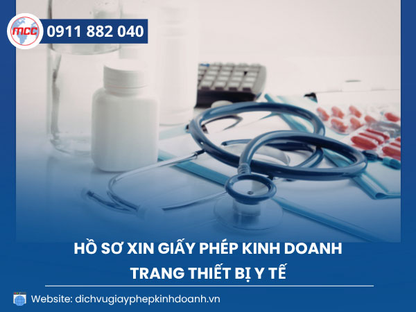 Hồ sơ xin giấy phép kinh doanh trang thiết bị y tế